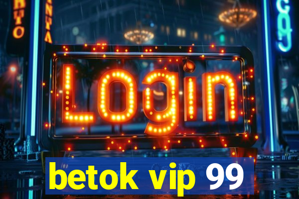 betok vip 99